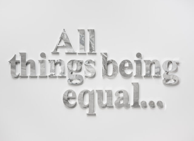 Large, reflective metallic letters on a white background reads 'All things being equal...